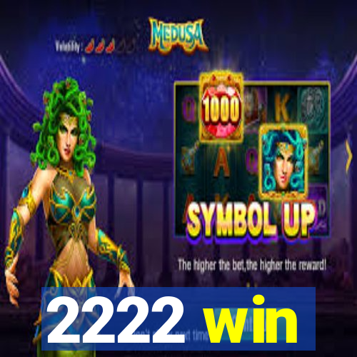 2222 win
